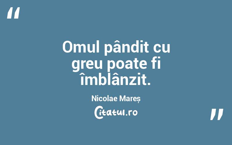 Omul pândit cu greu poate fi îmblânzit. Nicolae Mareș
