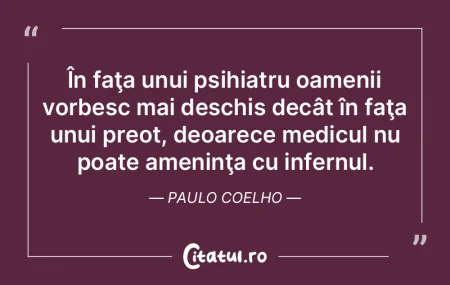 În faţa unui psihiatru oamenii vorbesc...