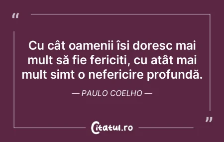 Cu cât oamenii își doresc mai mult s�...