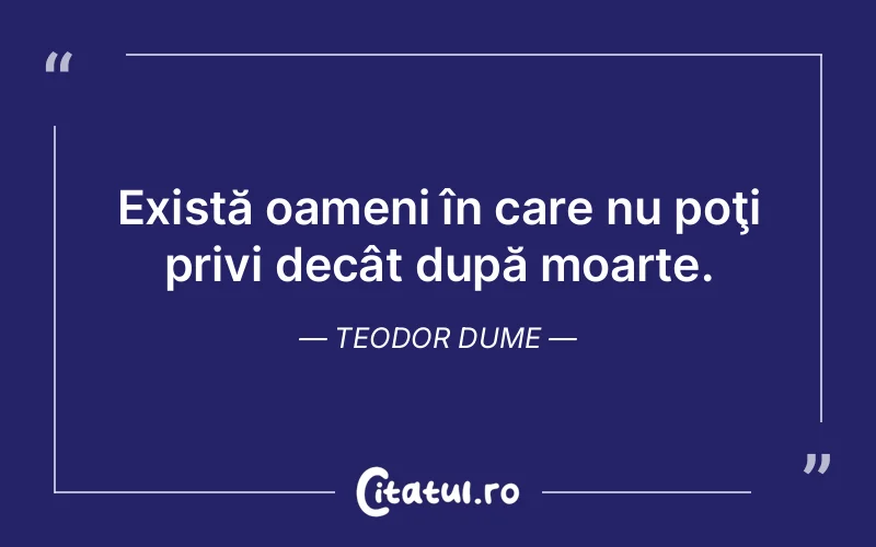 Citat Teodor Dume - citate oameni