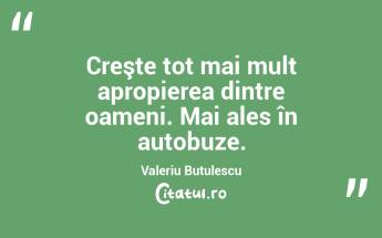 Creşte tot mai mult apropierea dintre oameni. Mai ales în autobuze. Valeriu Butulescu...