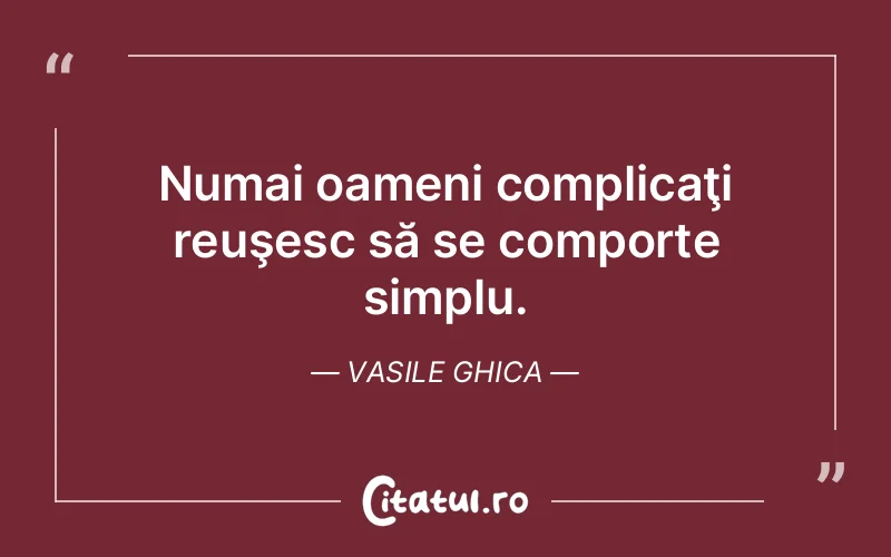 Citat Vasile Ghica - citate oameni