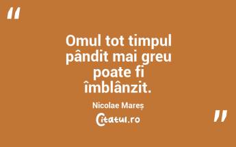 Omul tot timpul pândit mai greu poate fi îmblânzit. Nicolae Mareș...