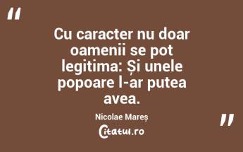 Cu caracter nu doar oamenii se pot legitima: Și unele popoare l-ar putea avea. Nicolae Mareș...