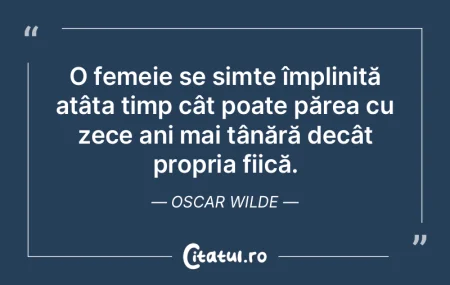 O femeie se simte împlinită atâta tim...