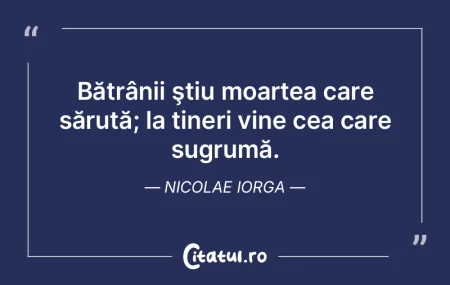 Bătrânii ştiu moartea care sărută; ... Bătrânii ştiu moartea care sărută; ...
