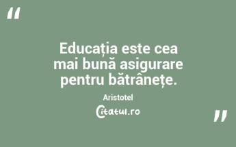 Educaţia este cea mai bună asigurare pentru bătrâneţe. Aristotel...