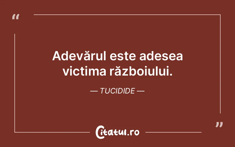 Adevărul este adesea victima războiului. Tucidide