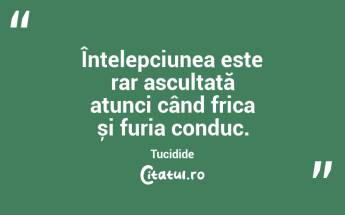 Nicio putere nu rămâne veșnică, dar fiecare crede că ea este eternă. Tucidide...