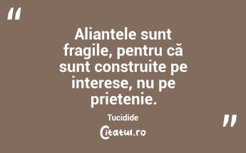 Nicio cetate nu este mai puternică decât caracterul cetățenilor săi. Tucidide...