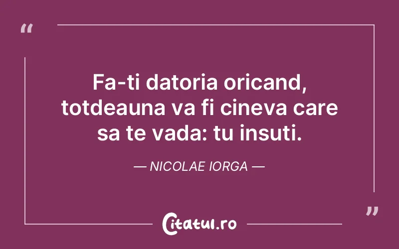 Citat Nicolae Iorga - citate oameni
