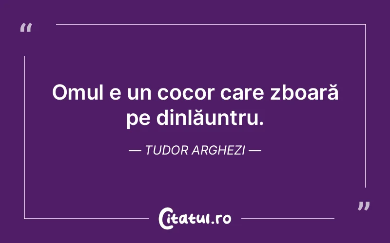 Citat Tudor Arghezi - citate oameni