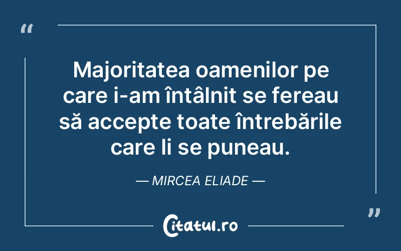 Citat Mircea Eliade - citate oameni