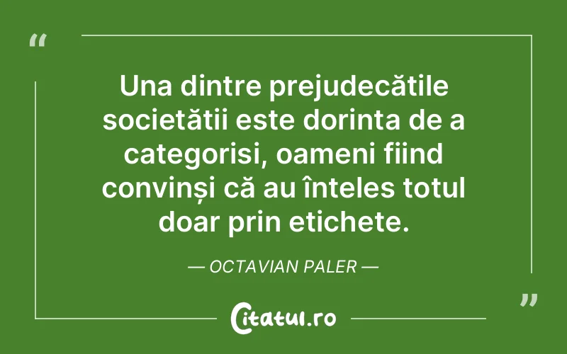 Citat Octavian Paler - citate oameni