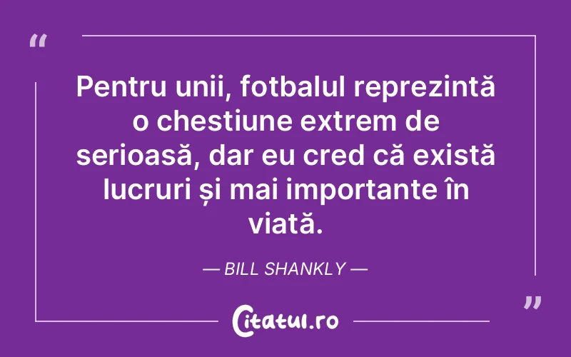 Citat Bill Shankly - citate oameni