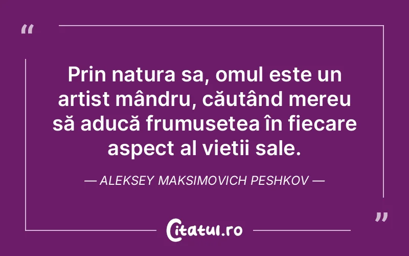 Citat Aleksey Maksimovich Peshkov - citate oameni