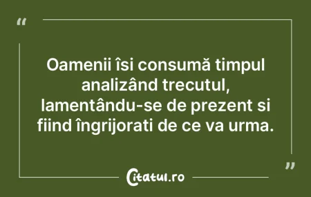 Experiențele noastre în viață ne pre...