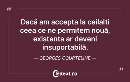 O existență strict personală ne face ...