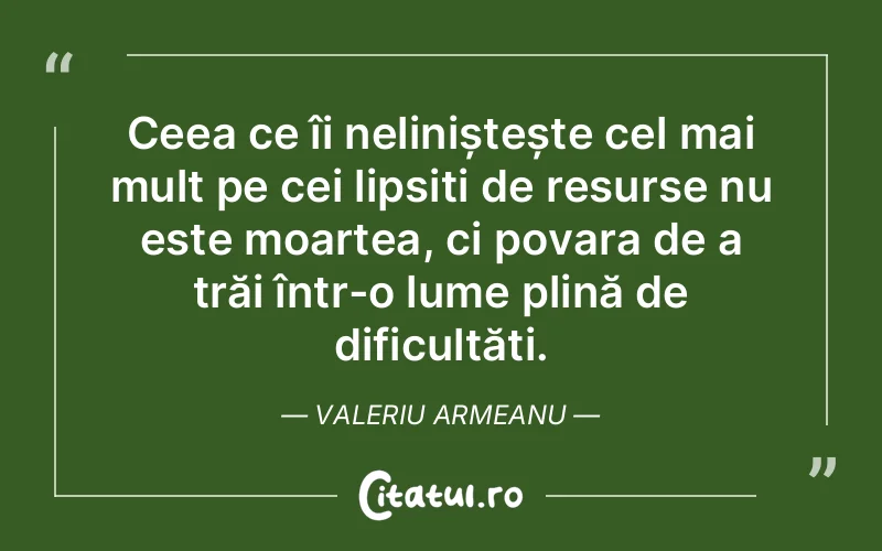 Citat Valeriu Armeanu - citate oameni