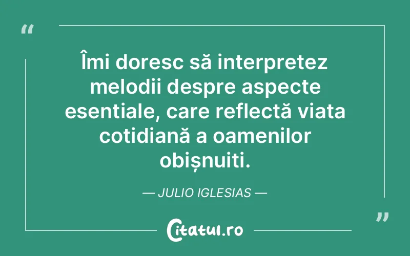 Citat Julio Iglesias - citate oameni