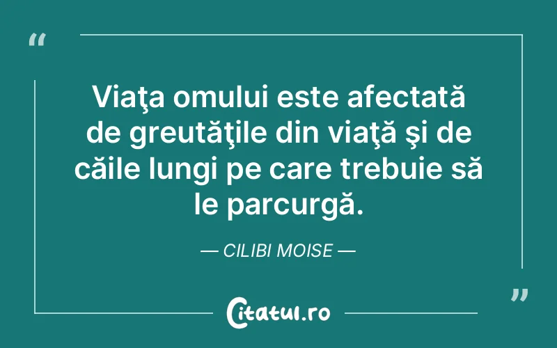 Citat Cilibi Moise - citate oameni