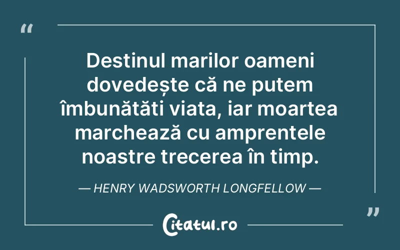 Citat Henry Wadsworth Longfellow - citate oameni