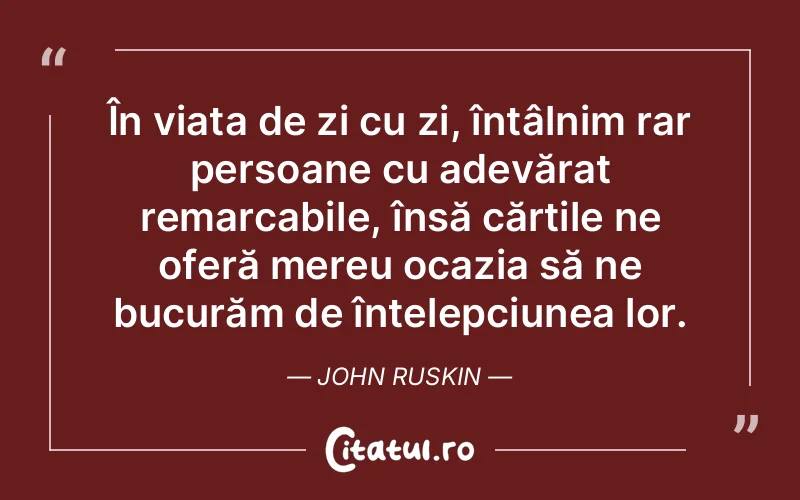 Citat John Ruskin - citate oameni