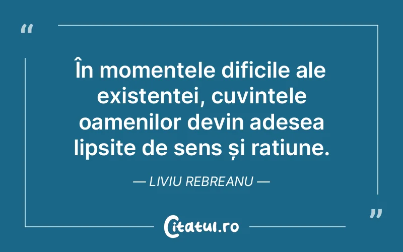 Citat Liviu Rebreanu - citate oameni