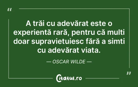Cei mai mulți oameni își trăiesc vie...