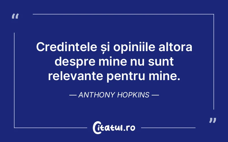 Citat Anthony Hopkins - citate oameni