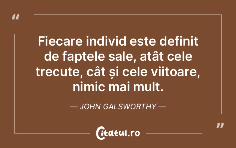 Citat John Galsworthy - citate oameni