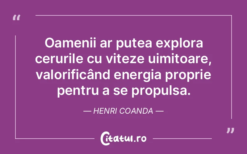 Citat Henri Coanda - citate oameni