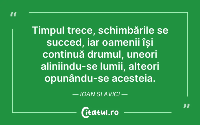 Citat Ioan Slavici - citate oameni