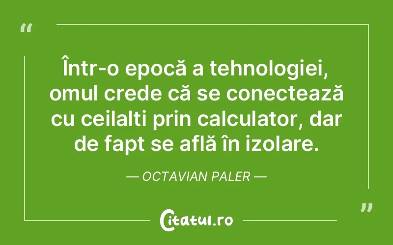 Citat Octavian Paler - citate oameni