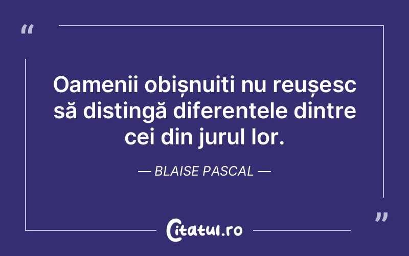 Citat Blaise Pascal - citate oameni