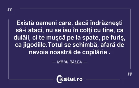 Există oameni care, dacă îndrăzneşt...