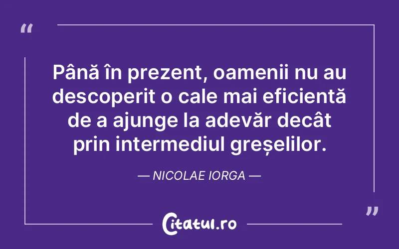 Citat Nicolae Iorga - citate oameni