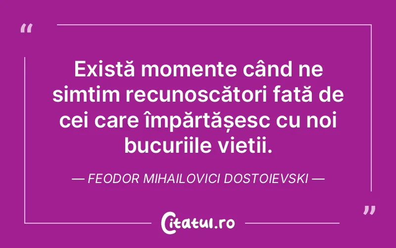 Citat Feodor Mihailovici Dostoievski - citate oameni