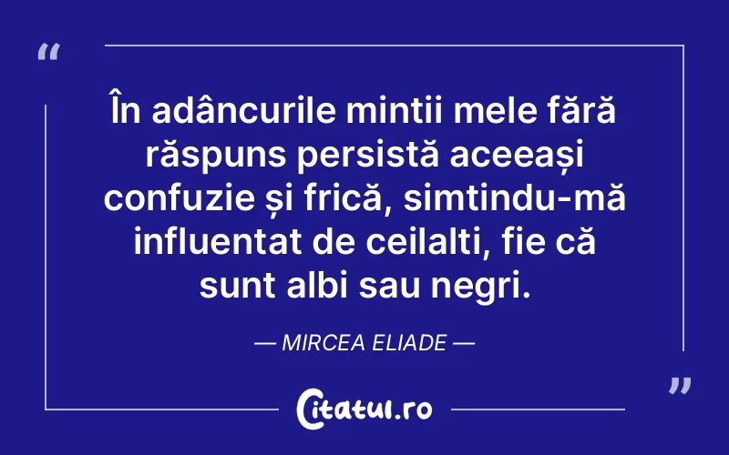 Citat Mircea Eliade - citate oameni