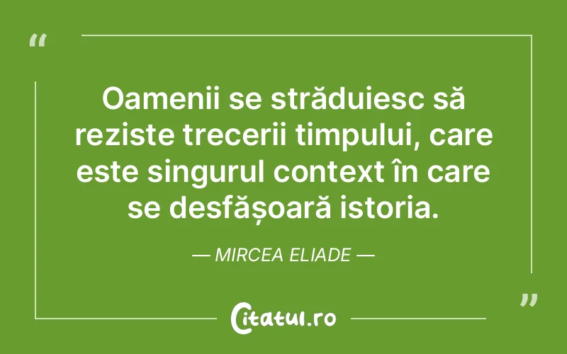 Citat Mircea Eliade - citate oameni