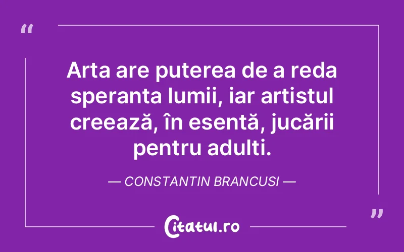 Citat Constantin Brancusi - citate oameni