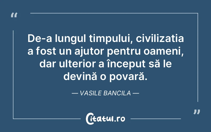 Citat Vasile Bancila - citate oameni