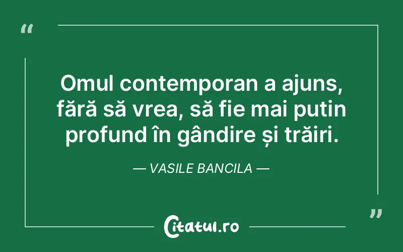 Citat Vasile Bancila - citate oameni