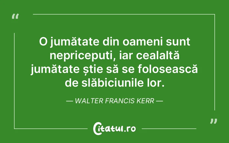 Citat Walter Francis Kerr - citate oameni