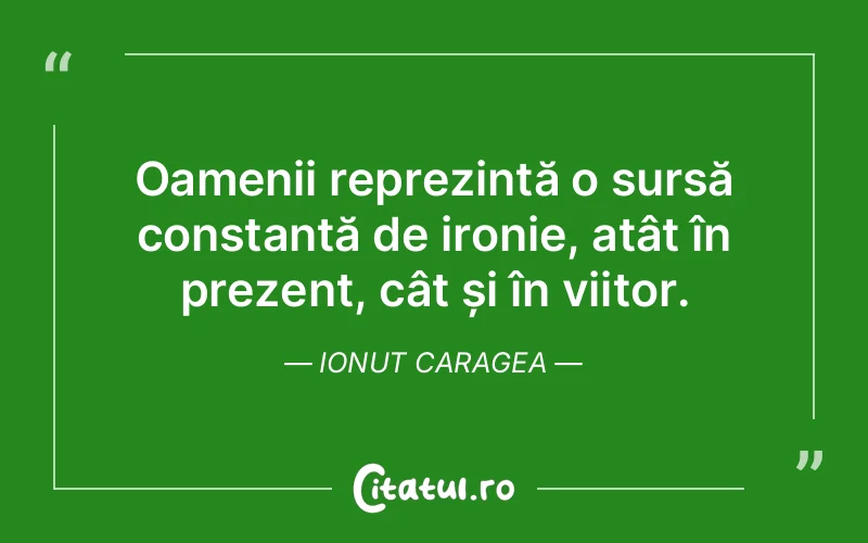 Citat Ionut Caragea - citate oameni