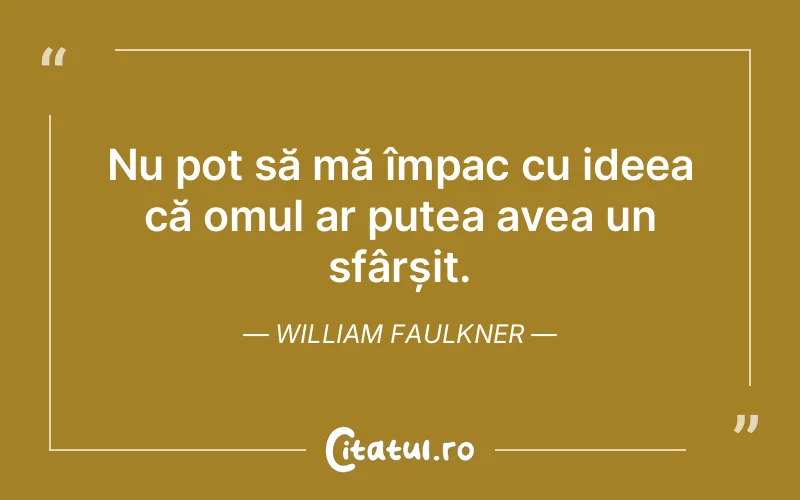 Citat William Faulkner - citate oameni