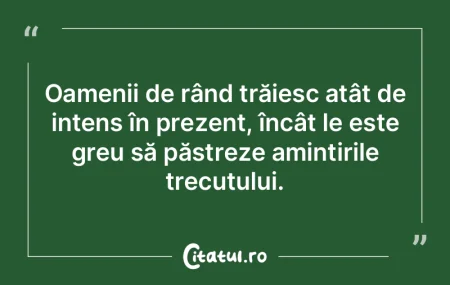 Sunt persoane care, odată cunoscute, ne...