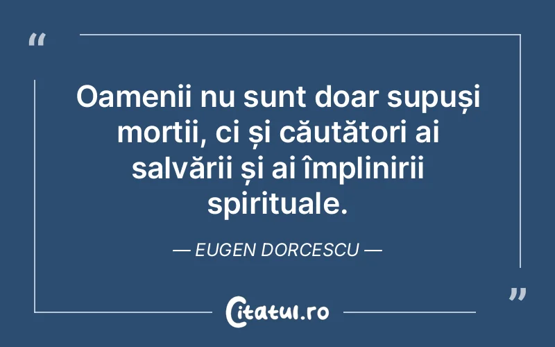 Citat Eugen Dorcescu - citate oameni