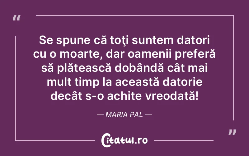 Citat Maria Pal - citate oameni