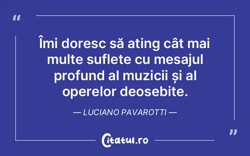 Citat Luciano Pavarotti - citate oameni